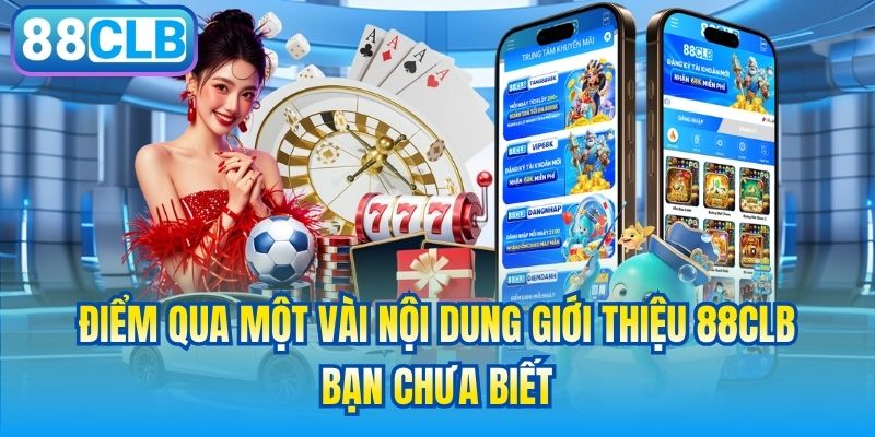 Điểm qua một vài nội dung giới thiệu 88CLB bạn chưa biết