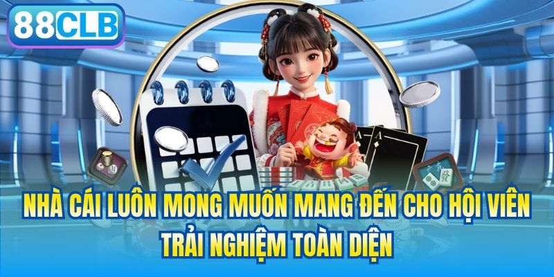Nhà cái luôn mong muốn mang đến cho hội viên trải nghiệm toàn diện